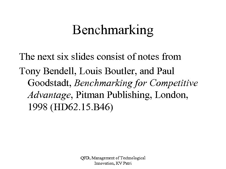 Benchmarking The next six slides consist of notes from Tony Bendell, Louis Boutler, and