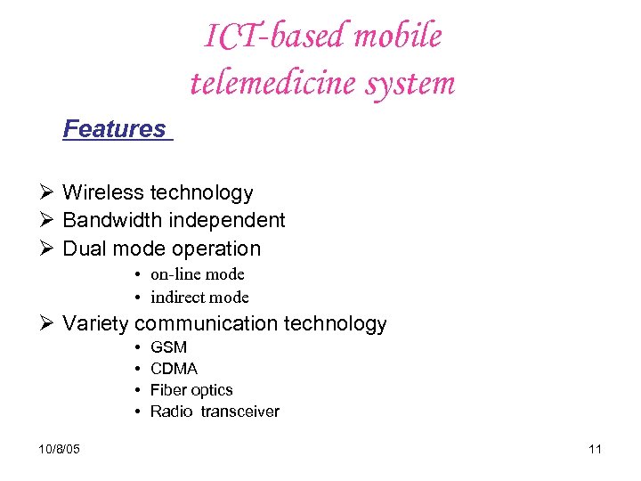 ICT-based mobile telemedicine system Features Ø Wireless technology Ø Bandwidth independent Ø Dual mode