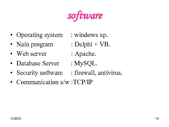software • • • Operating system : windows xp. Nain program : Delphi +