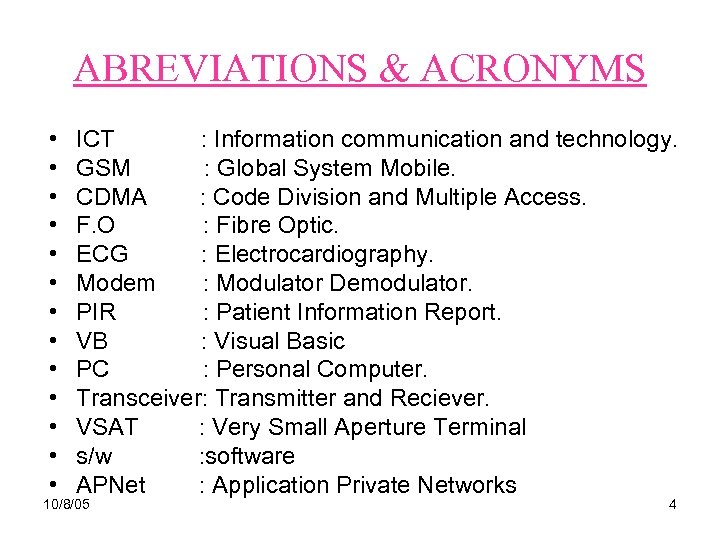 ABREVIATIONS & ACRONYMS • • • • ICT : Information communication and technology. GSM