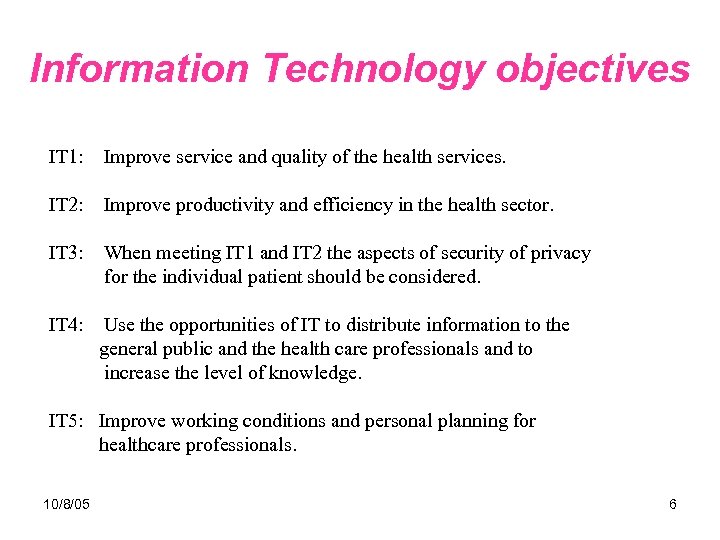 Information Technology objectives IT 1: Improve service and quality of the health services. IT