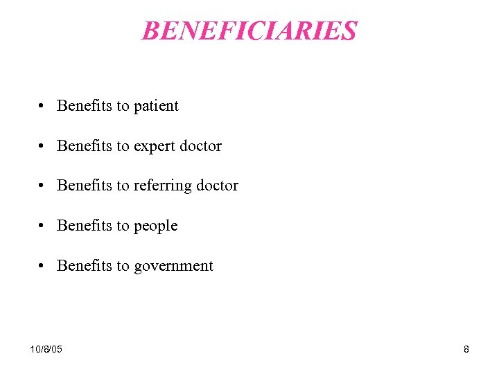 BENEFICIARIES • Benefits to patient • Benefits to expert doctor • Benefits to referring