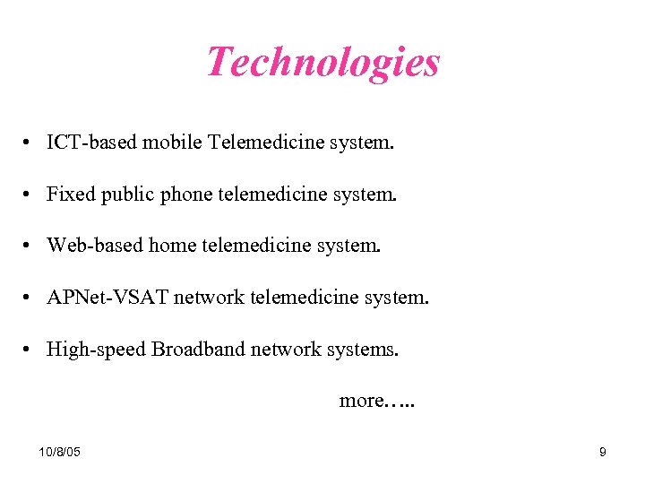 Technologies • ICT-based mobile Telemedicine system. • Fixed public phone telemedicine system. • Web-based