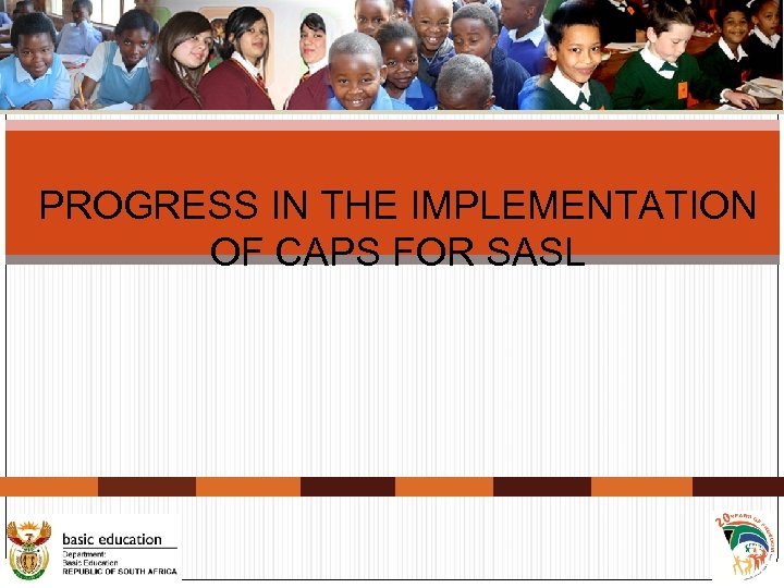 PROGRESS IN THE IMPLEMENTATION OF CAPS FOR SASL 