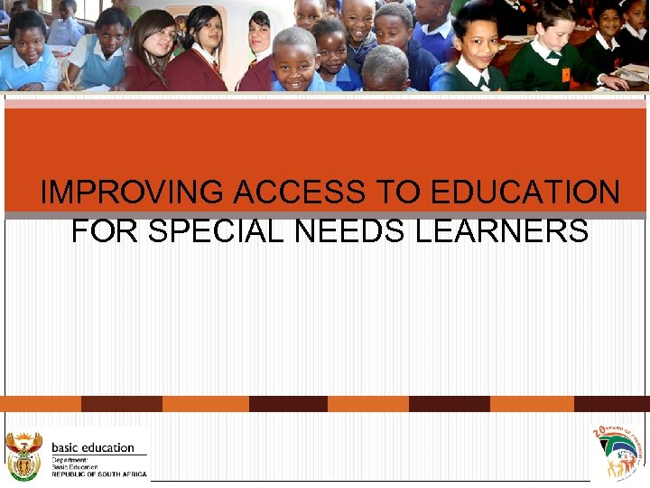 IMPROVING ACCESS TO EDUCATION FOR SPECIAL NEEDS LEARNERS 