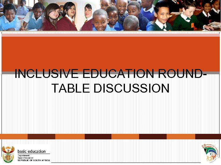 INCLUSIVE EDUCATION ROUNDTABLE DISCUSSION 