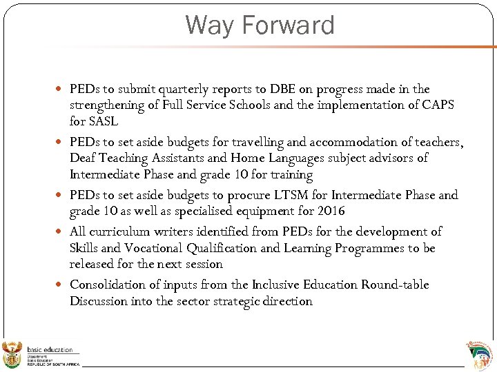 Way Forward PEDs to submit quarterly reports to DBE on progress made in the