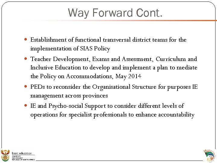 Way Forward Cont. Establishment of functional transversal district teams for the implementation of SIAS