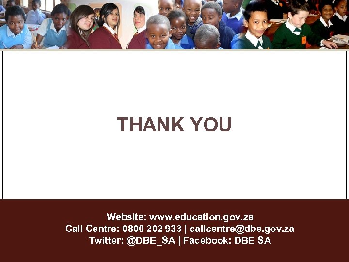 THANK YOU Website: www. education. gov. za Call Centre: 0800 202 933 | callcentre@dbe.