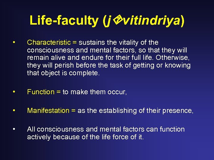 Life-faculty (j vitindriya) • Characteristic = sustains the vitality of the consciousness and mental