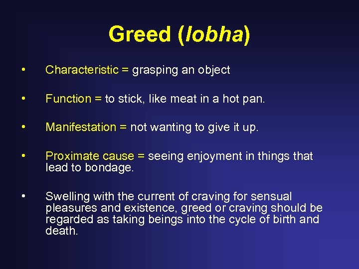 Greed (lobha) • Characteristic = grasping an object • Function = to stick, like