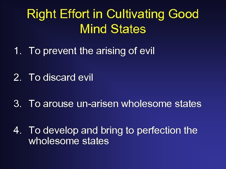 Right Effort in Cultivating Good Mind States 1. To prevent the arising of evil