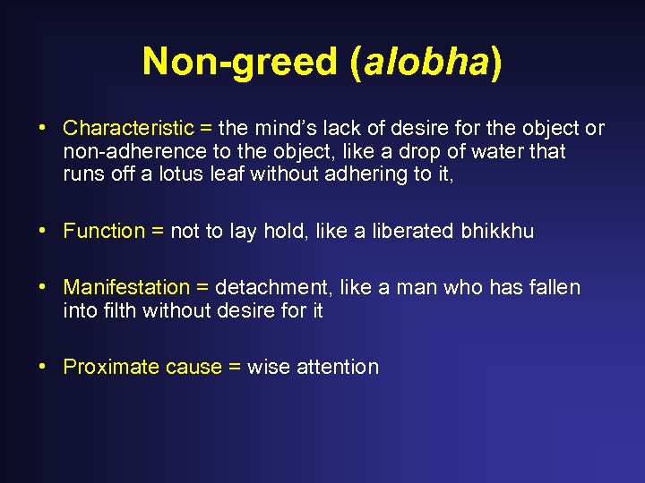 Non-greed (alobha) • Characteristic = the mind’s lack of desire for the object or