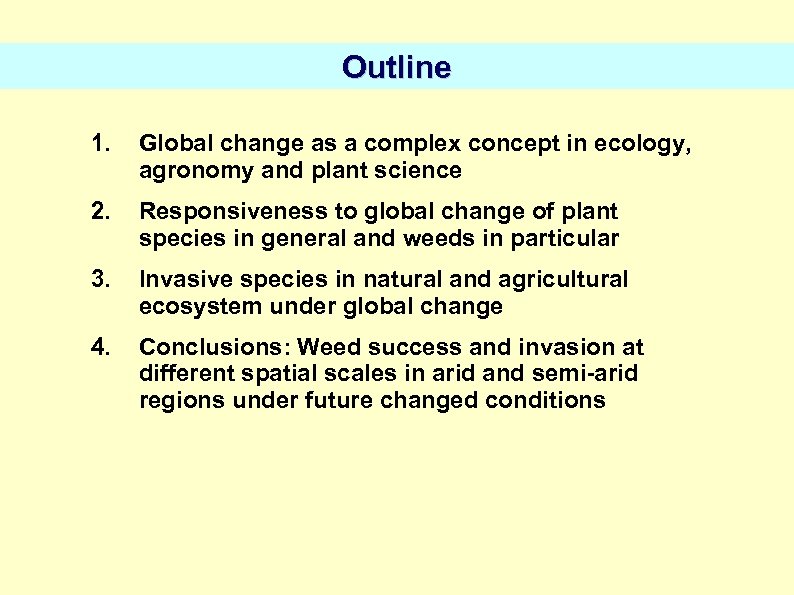 Outline 1. Global change as a complex concept in ecology, agronomy and plant science
