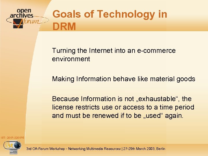 Goals of Technology in DRM Turning the Internet into an e-commerce environment Making Information