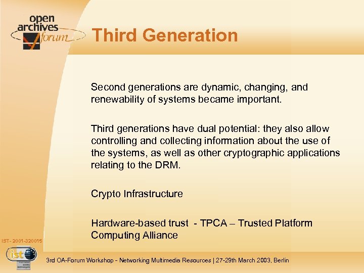 Third Generation Second generations are dynamic, changing, and renewability of systems became important. Third