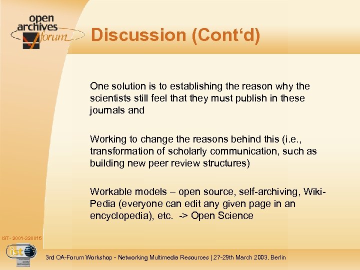 Discussion (Cont‘d) One solution is to establishing the reason why the scientists still feel