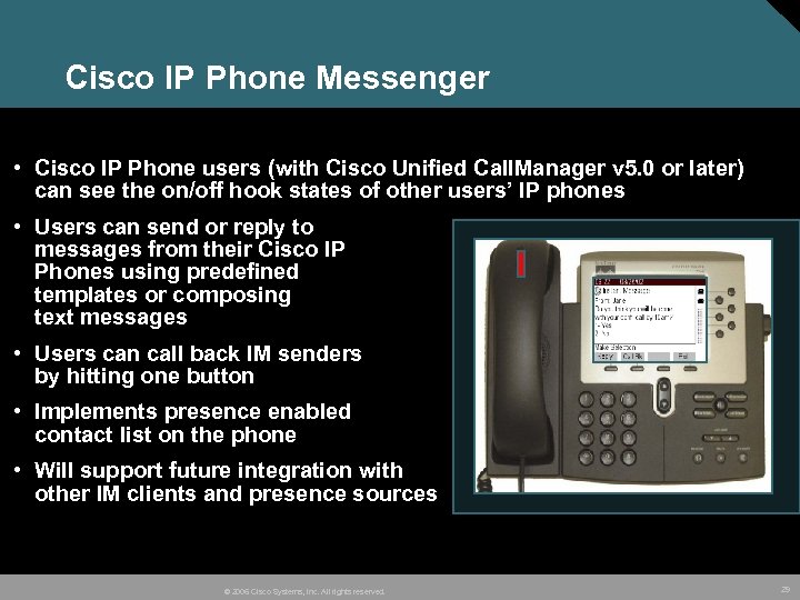 Cisco IP Phone Messenger • Cisco IP Phone users (with Cisco Unified Call. Manager