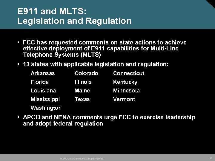 E 911 and MLTS: Legislation and Regulation • FCC has requested comments on state