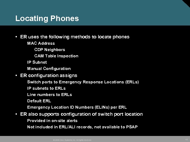 Locating Phones • ER uses the following methods to locate phones MAC Address CDP