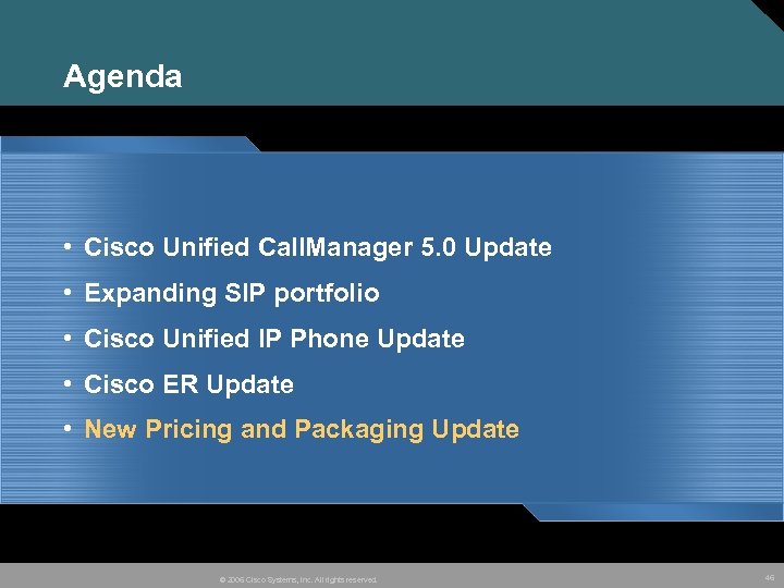 Agenda • Cisco Unified Call. Manager 5. 0 Update • Expanding SIP portfolio •