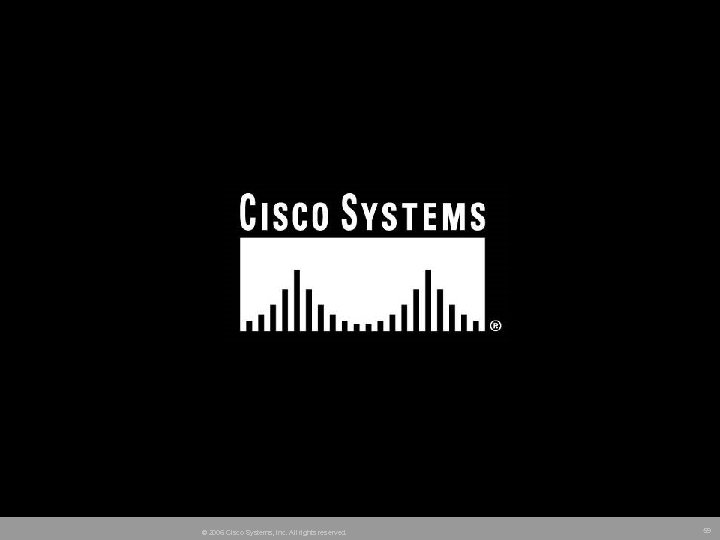 © 2006 Cisco Systems, Inc. All rights reserved. 59 