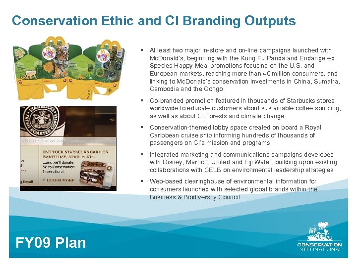 Conservation Ethic and CI Branding Outputs § § Co-branded promotion featured in thousands of