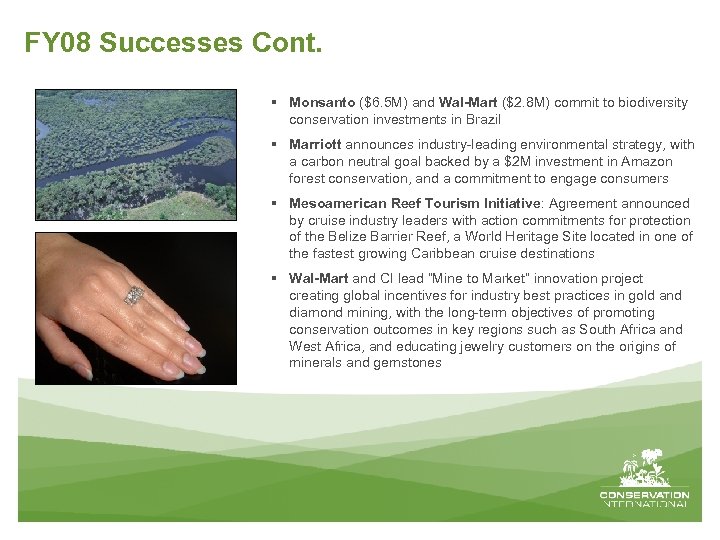 FY 08 Successes Cont. § Monsanto ($6. 5 M) and Wal-Mart ($2. 8 M)