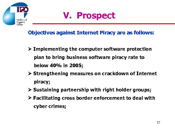 V. Prospect Objectives against Internet Piracy are as follows: Implementing the computer software protection