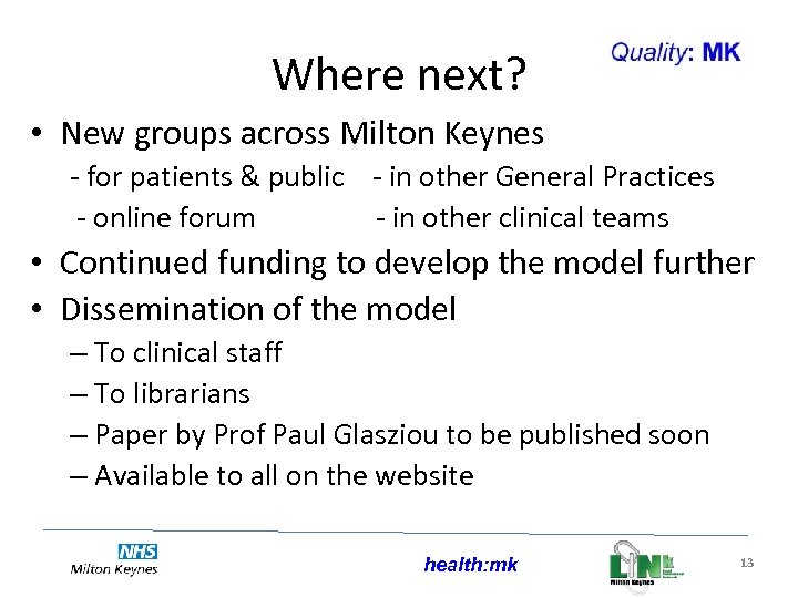 Where next? • New groups across Milton Keynes - for patients & public -