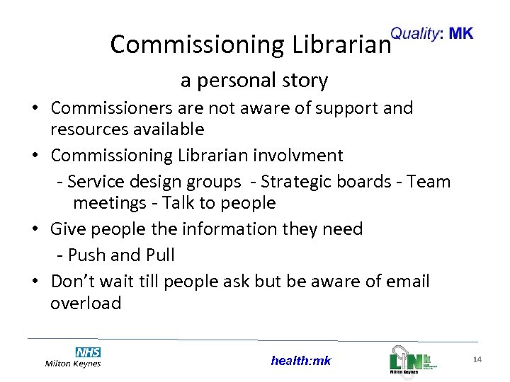 Commissioning Librarian a personal story • Commissioners are not aware of support and resources