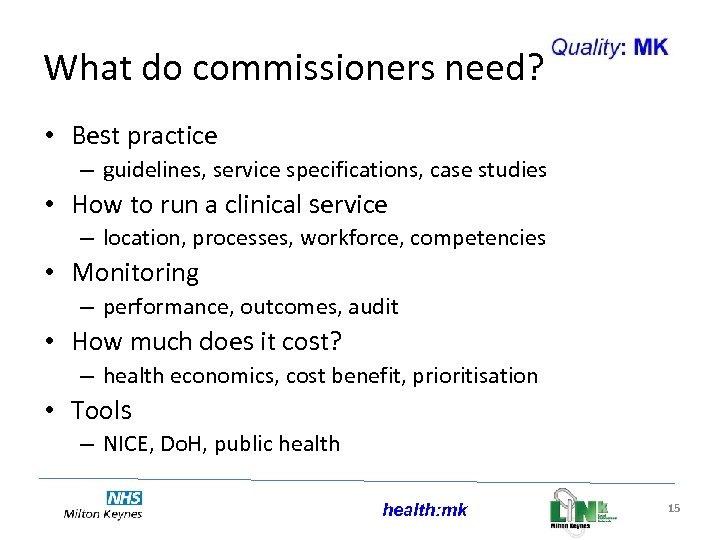 What do commissioners need? • Best practice – guidelines, service specifications, case studies •