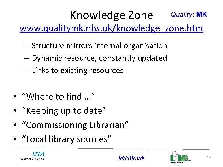 Knowledge Zone www. qualitymk. nhs. uk/knowledge_zone. htm – Structure mirrors internal organisation – Dynamic