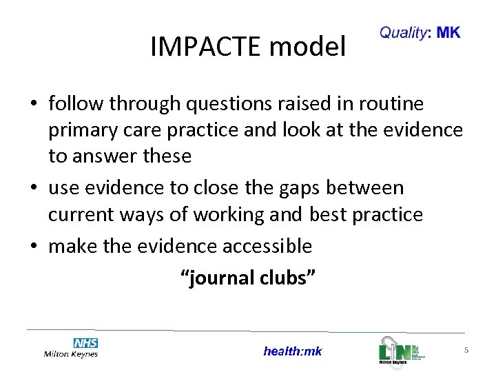 IMPACTE model • follow through questions raised in routine primary care practice and look