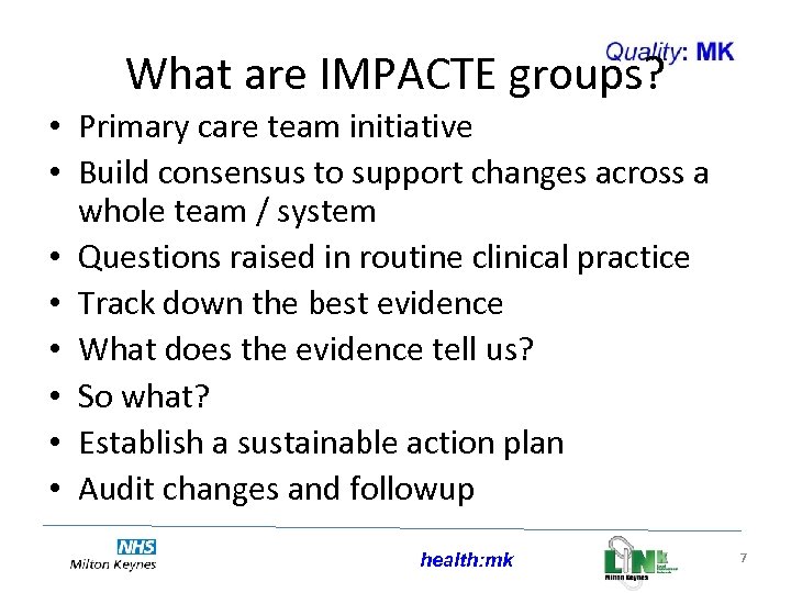 What are IMPACTE groups? • Primary care team initiative • Build consensus to support