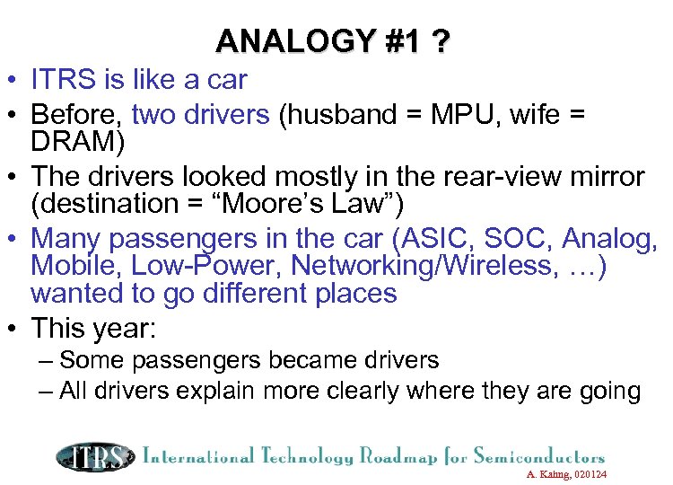 ANALOGY #1 ? • ITRS is like a car • Before, two drivers (husband