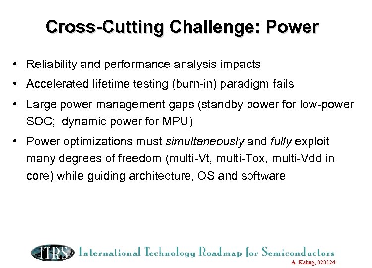 Cross-Cutting Challenge: Power • Reliability and performance analysis impacts • Accelerated lifetime testing (burn-in)