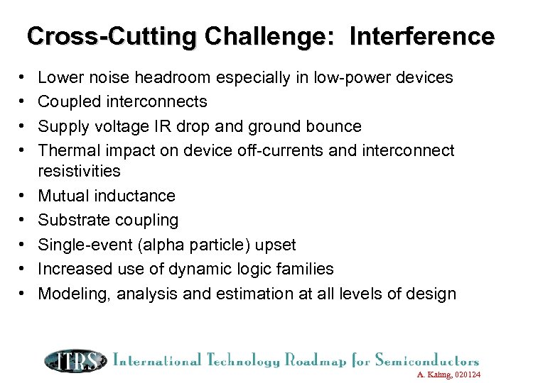 Cross-Cutting Challenge: Interference • • • Lower noise headroom especially in low-power devices Coupled