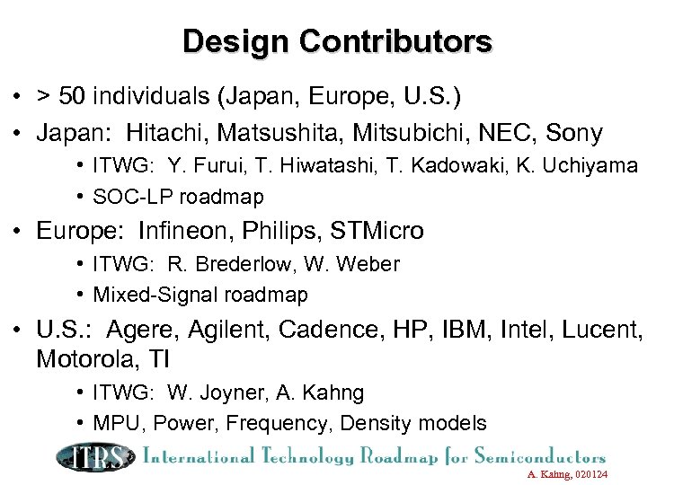 Design Contributors • > 50 individuals (Japan, Europe, U. S. ) • Japan: Hitachi,