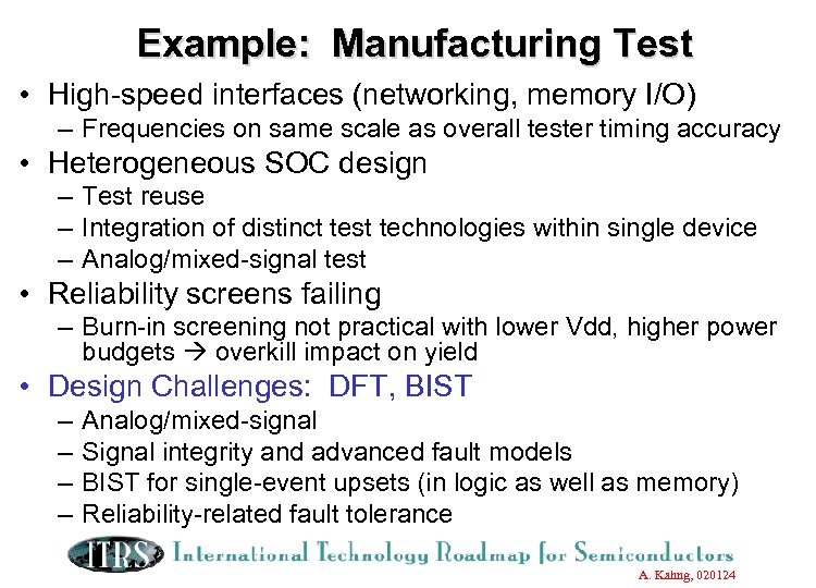 Example: Manufacturing Test • High-speed interfaces (networking, memory I/O) – Frequencies on same scale