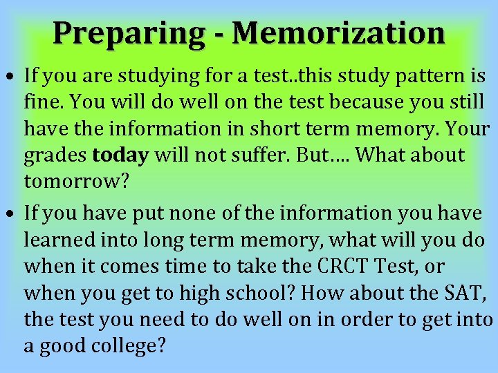 Preparing - Memorization • If you are studying for a test. . this study