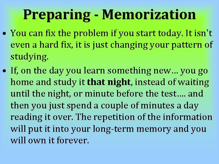 Preparing - Memorization • You can fix the problem if you start today. It