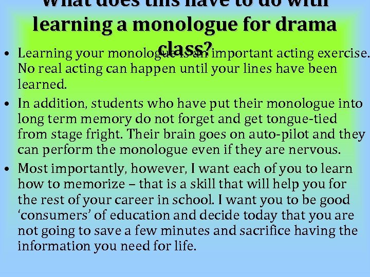  • What does this have to do with learning a monologue for drama