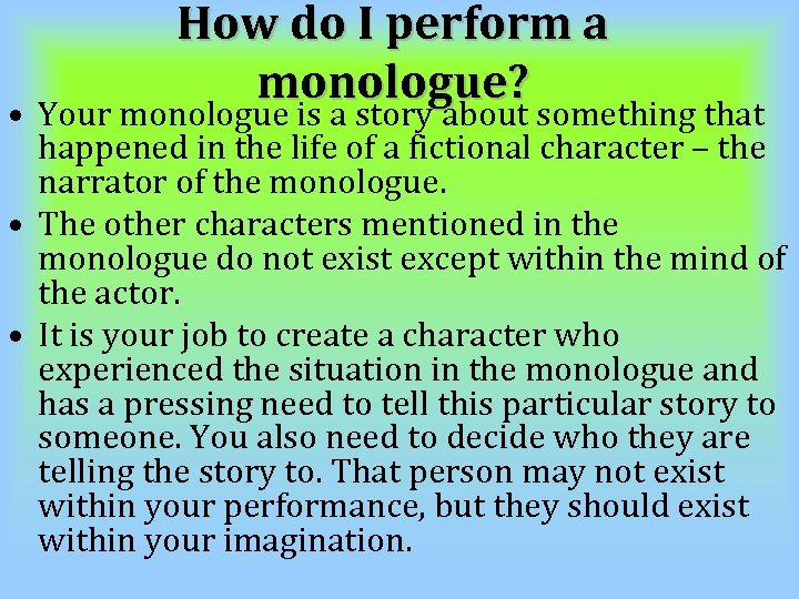 How do I perform a monologue? • Your monologue is a story about something