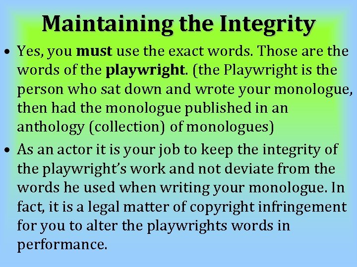 Maintaining the Integrity • Yes, you must use the exact words. Those are the