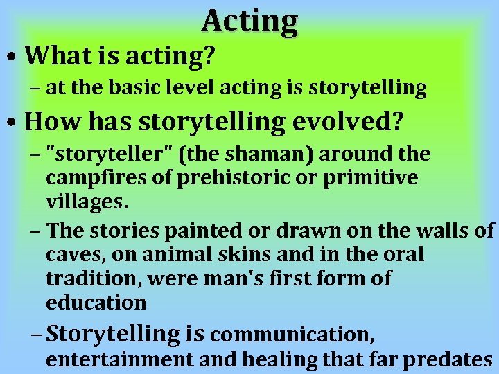 Acting • What is acting? – at the basic level acting is storytelling •