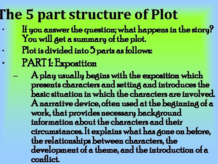 The 5 part structure of Plot • • If you answer the question; what