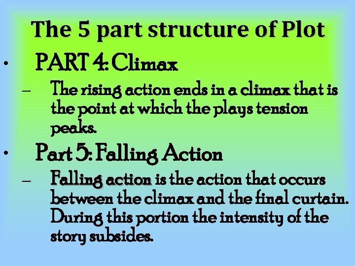 The 5 part structure of Plot • PART 4: Climax – The rising action