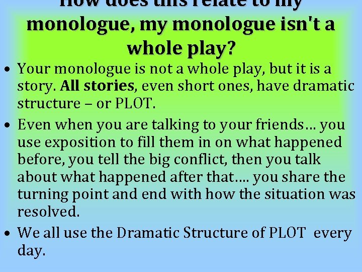 How does this relate to my monologue, my monologue isn't a whole play? •