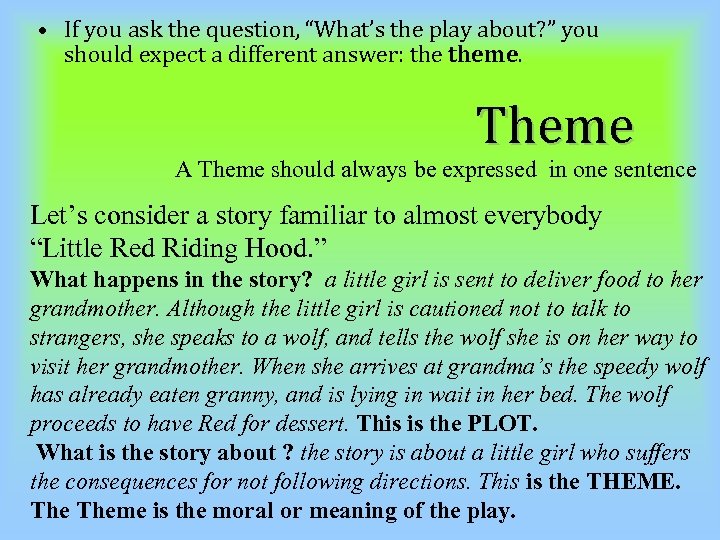  • If you ask the question, “What’s the play about? ” you should